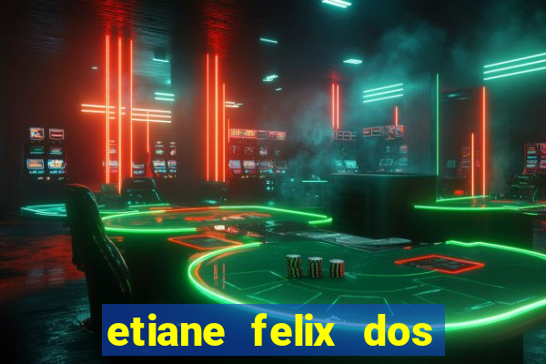 etiane felix dos santos pelada